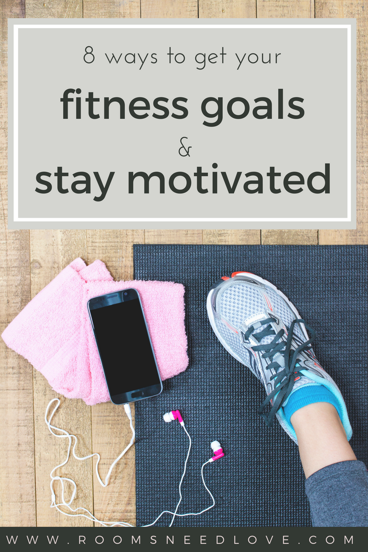 8 Ways to Get Your Fitness Goals & Stay Motivated | Fitness Motivation | Exercise | Exercising | Work Outs | Exercise Goals | Rooms Need Love