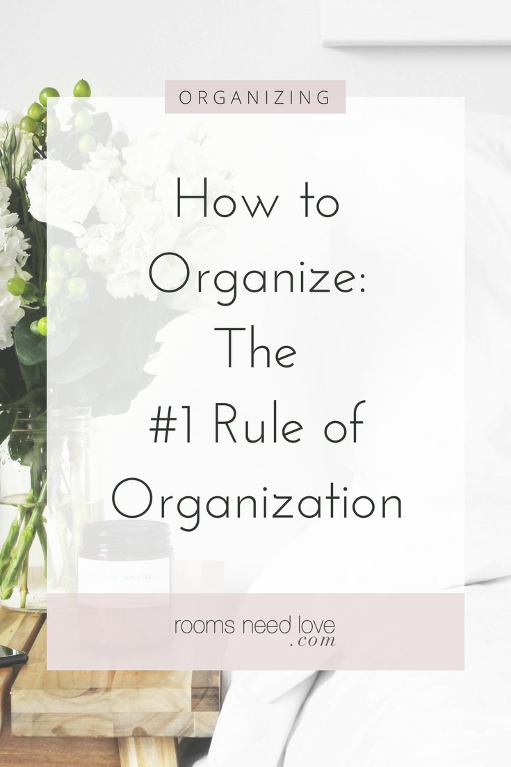 How to Organize: The #1 Rule of Organization | Organizing | Organizing tips | Clutter tips