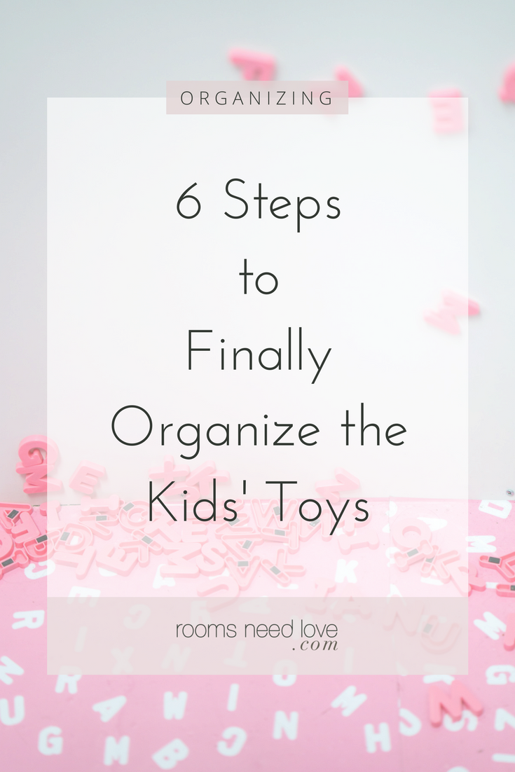 6 Steps to Finally Organize the Kids' Toys -toy clutter-toy organization-how to declutter toys