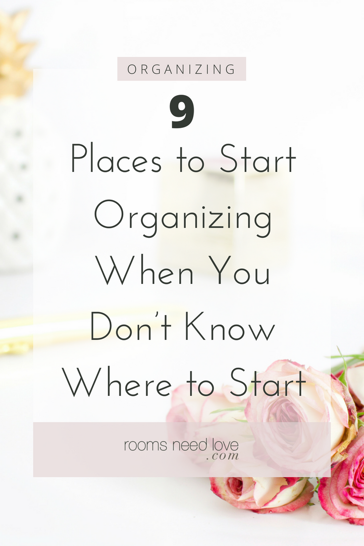 9 Places to Start Organizing When You Don't Know Where to Start - Home Organizing - decluttering
