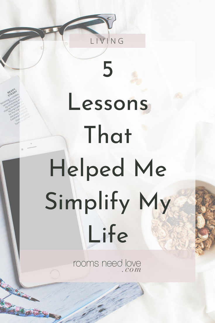 5 Lessons that Helped Me Simplify My Life - simplifying