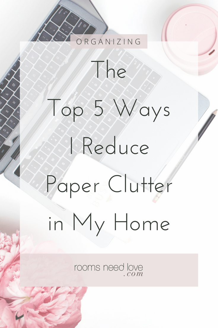 The Top 5 Ways I Reduce Paper Clutter in My Home - digital organizing - paper clutter - organizing tips - Rooms Need Love