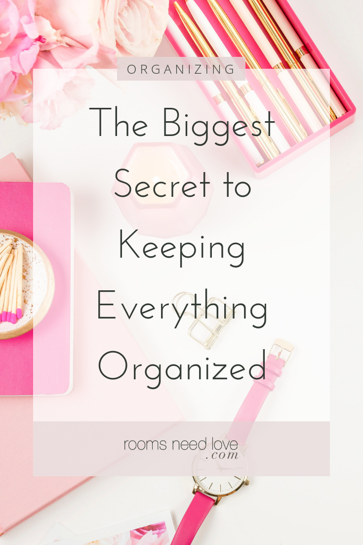 The Biggest Secret to Keeping Everything Organized. These 2 organizing tips will save time and transform your home organization skills - Rooms Need Love
