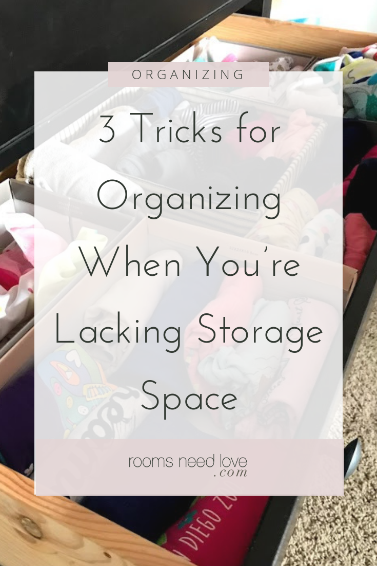3 Tricks for Organizing When You're Lacking Storage Space. Use these 3 tricks to organize when you have a small space and organize on a budget.