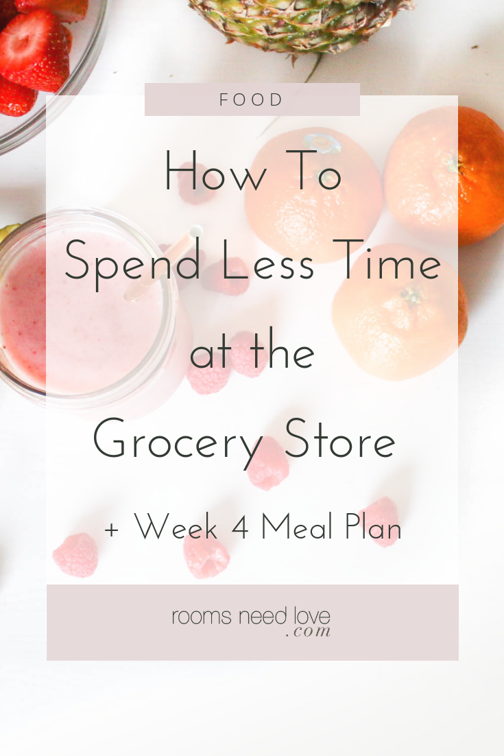 How To Spend Less Time at the Grocery Store + Week 4 Meal Plan. Don't just make a meal plan. Make a plan for grocery shopping too!