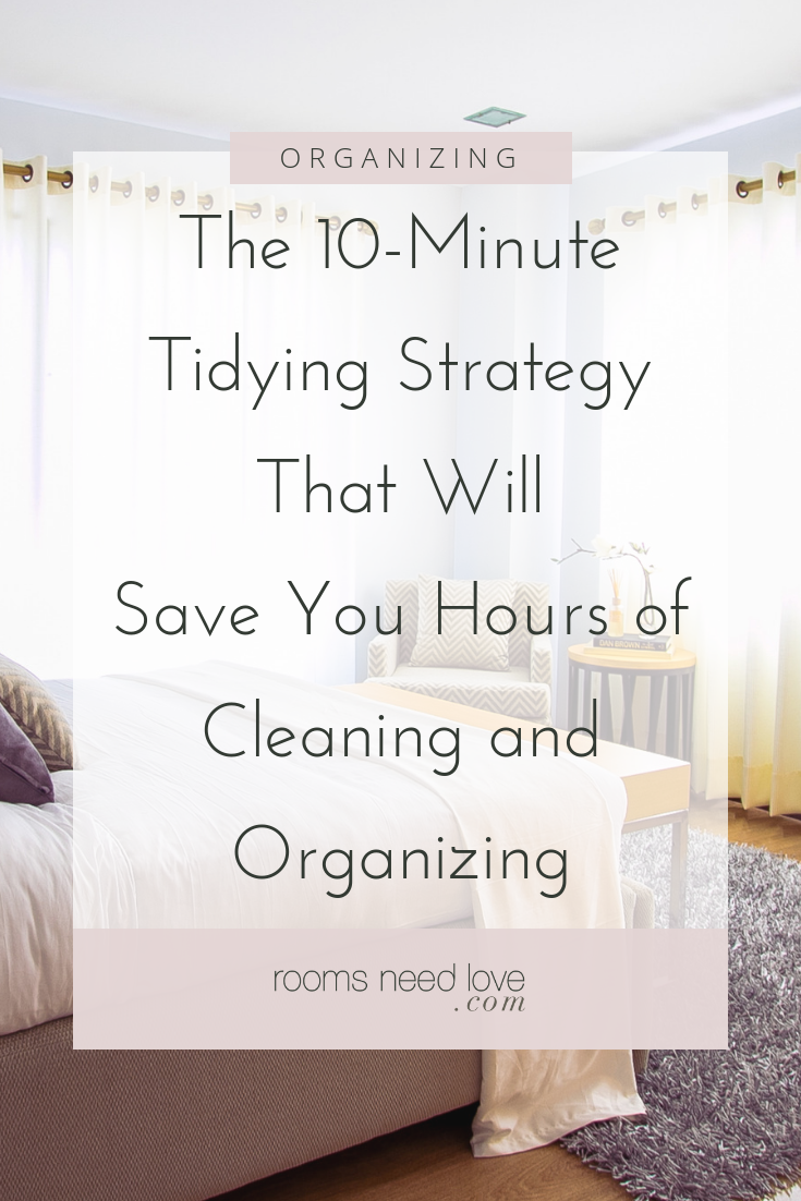 The 10-Minute Tidying Strategy That Will Save You Hours of Cleaning and Organizing