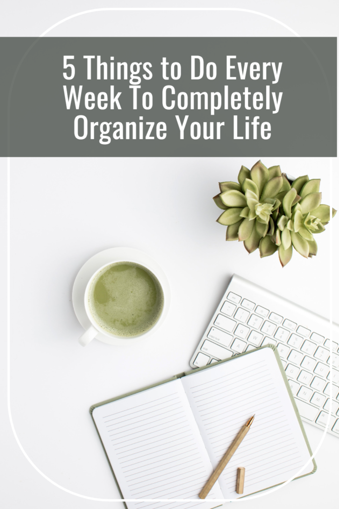 5 Things to Do Every Week for an Organized Life - Rooms Need Love