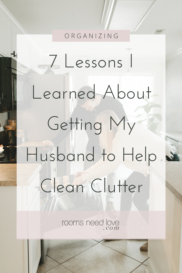 7 Lessons I Learned About Getting My Husband to Help Clean Clutter. During our marriage, I’ve learned these 7 important lessons about getting my husband to help clean. Learning how to communicate with your spouse is the key. How to get your husband to help clean, how to get your husband to clean, how to make marriage work, how to communicate with your spouse, love languages, how to improve your relationship