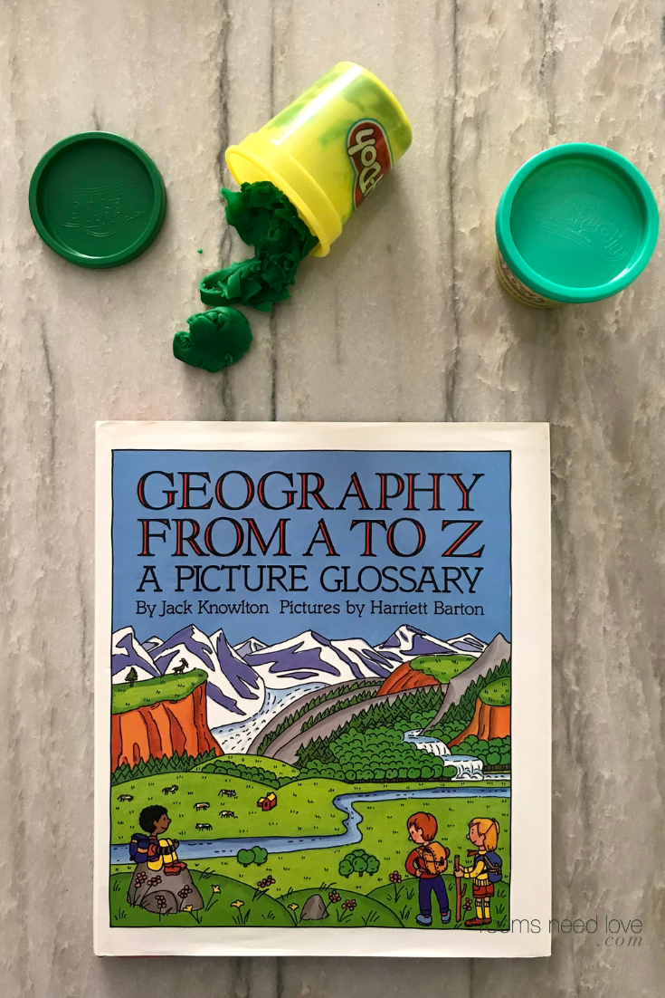 To combine earth science with geography, I use Geography From A to Z. We read the definition of each term (example: volcano) and for the ones where we’re able, I have her form it out of Playdoh.