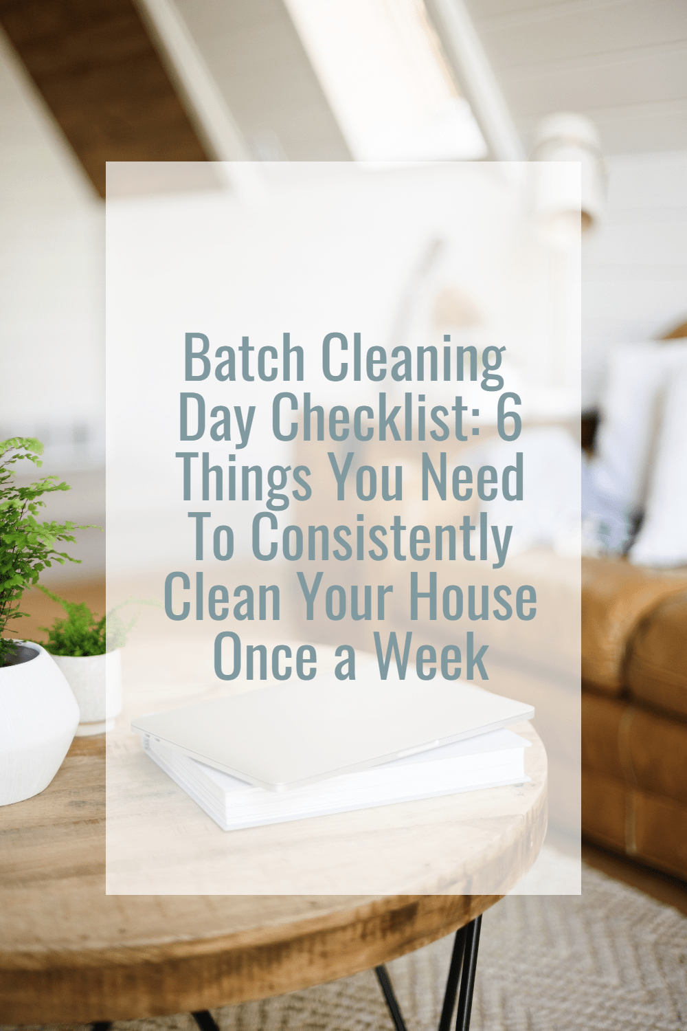 Batch Cleaning Day Checklist: How To Clean Your House Once a Week